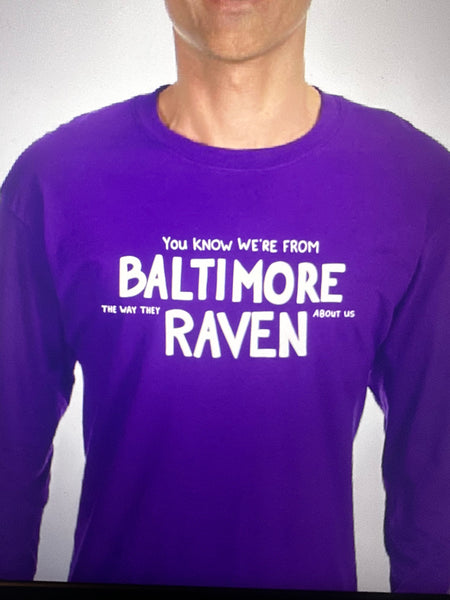 You Know We’re From Baltimore The Way They Raven About us