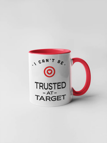 I Can’t Be Trusted At Target Mug
