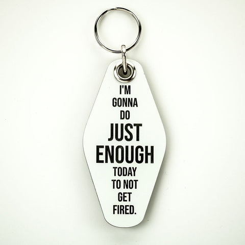Just Enough  Not To Get Fired Key Ring