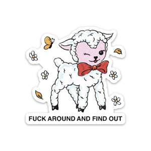 FUCK AROUND AND FIND OUT STICKER