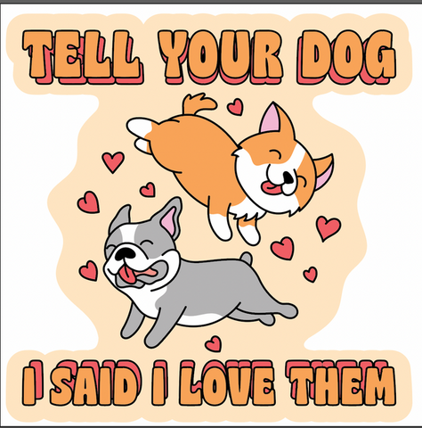 Tell Your Dog Sticker