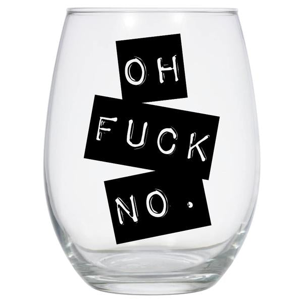 Oh Fuck No Wine Glass
