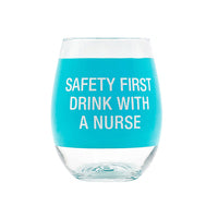 Safety First, Drink With A Nurse Wineglass