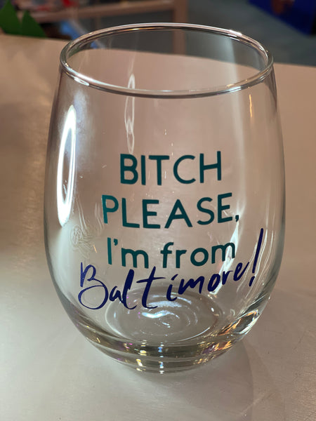 Bitch Please Baltimore Wine Glass