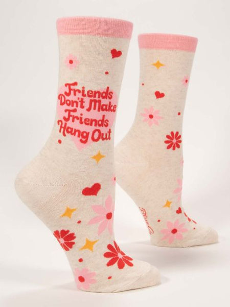Friends Don’t a make Friends Hang Out Crew Socks