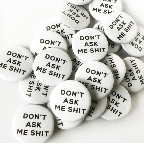 Dont Ask Me Shit Button Pin