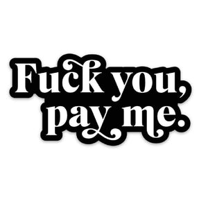 Fuck You Pay Me Sticker